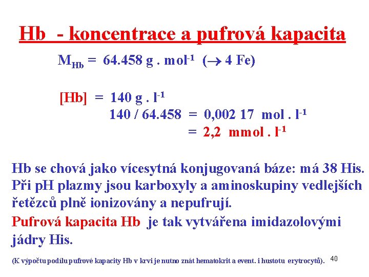 Hb - koncentrace a pufrová kapacita MHb = 64. 458 g. mol-1 ( 4