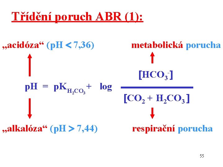 Třídění poruch ABR (1): „acidóza“ (p. H 7, 36) p. H = p. K