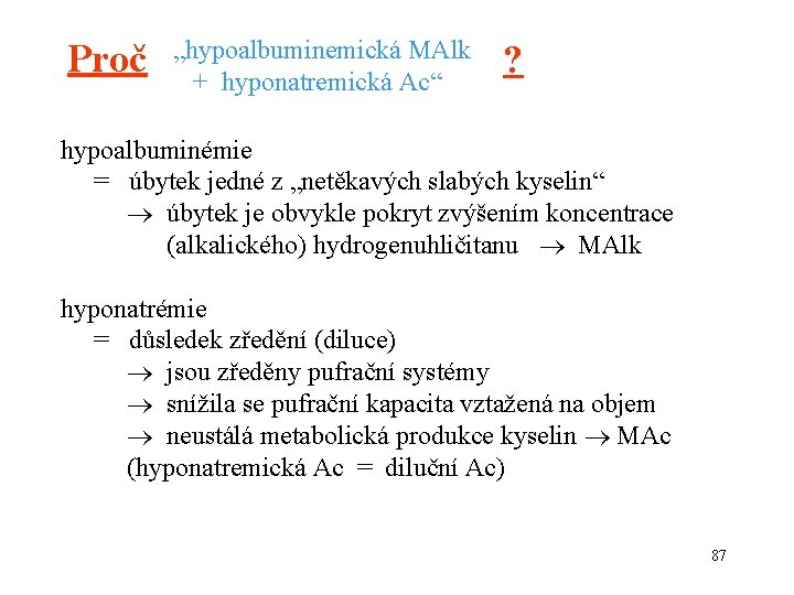 Proč „hypoalbuminemická MAlk + hyponatremická Ac“ ? hypoalbuminémie = úbytek jedné z „netěkavých slabých