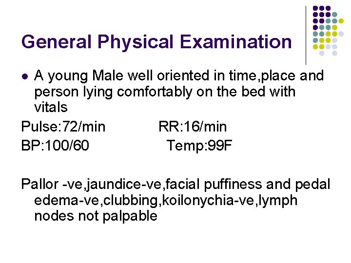 General Physical Examination A young Male well oriented in time, place and person lying