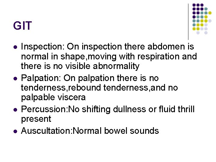 GIT l l Inspection: On inspection there abdomen is normal in shape, moving with