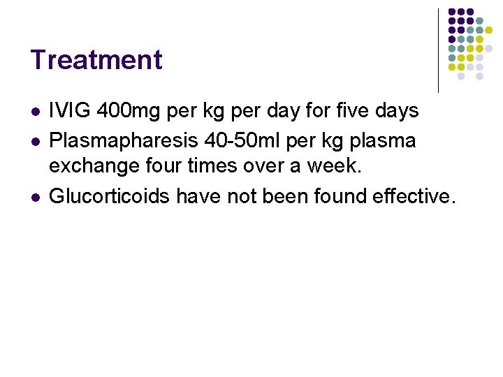 Treatment l l l IVIG 400 mg per kg per day for five days