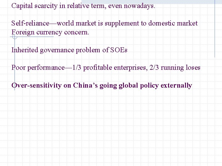 Capital scarcity in relative term, even nowadays. Self-reliance—world market is supplement to domestic market