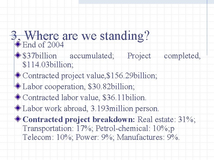 3, Where are we standing? End of 2004 $37 billion accumulated; Project completed, $114.