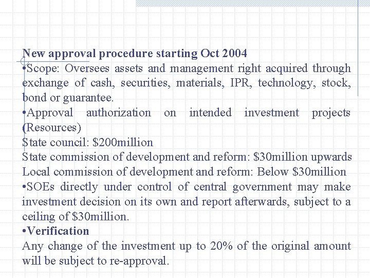 New approval procedure starting Oct 2004 • Scope: Oversees assets and management right acquired