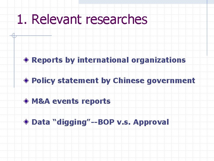 1. Relevant researches Reports by international organizations Policy statement by Chinese government M&A events