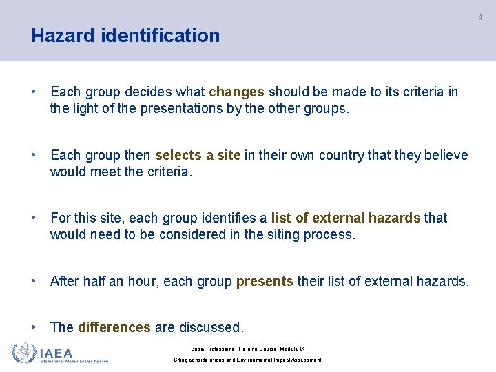 4 Hazard identification • Each group decides what changes should be made to its