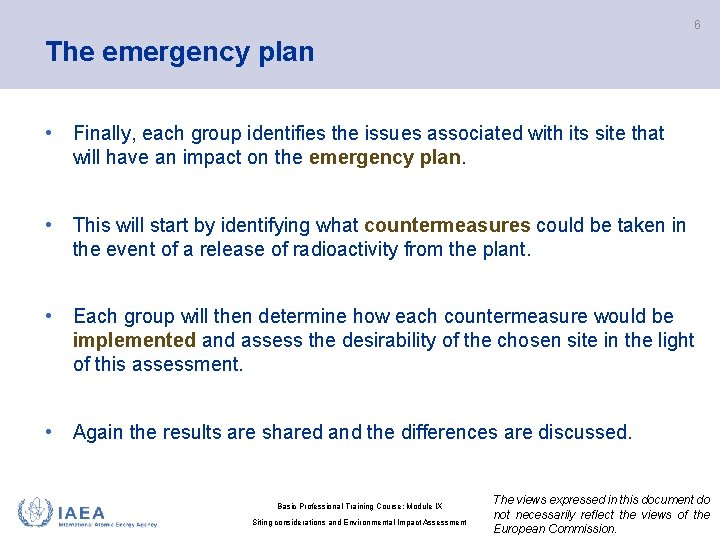 6 The emergency plan • Finally, each group identifies the issues associated with its