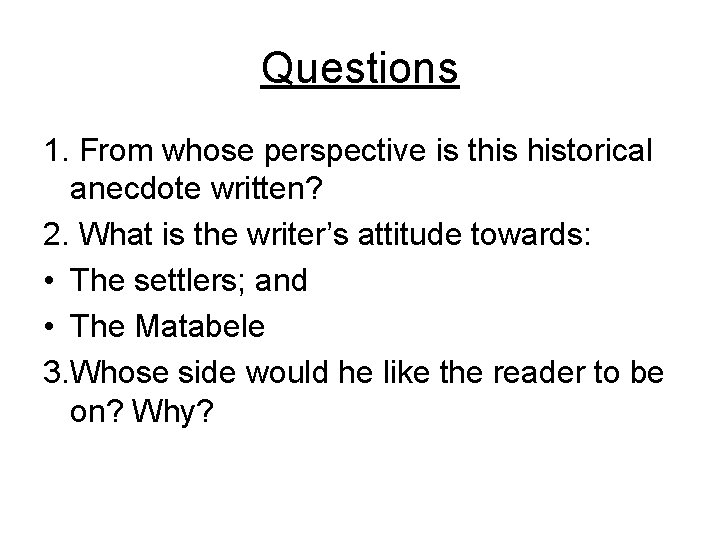 Questions 1. From whose perspective is this historical anecdote written? 2. What is the