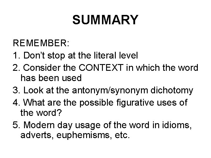 SUMMARY REMEMBER: 1. Don’t stop at the literal level 2. Consider the CONTEXT in