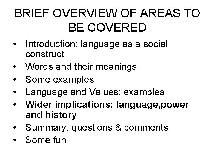 BRIEF OVERVIEW OF AREAS TO BE COVERED • Introduction: language as a social construct