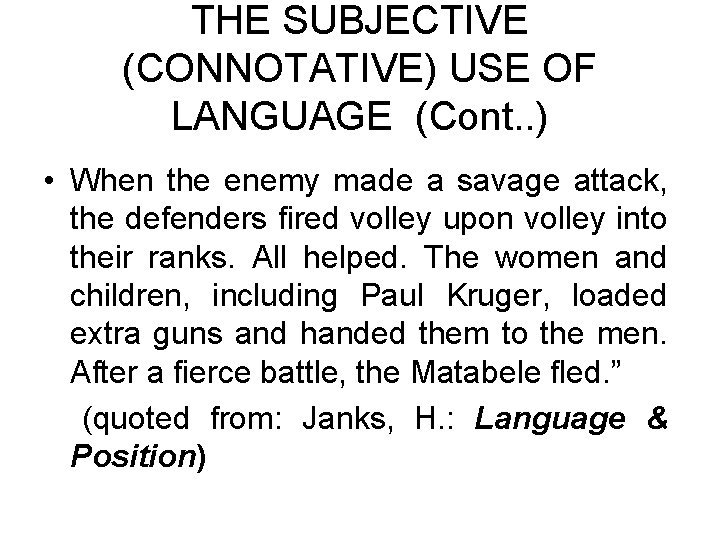 THE SUBJECTIVE (CONNOTATIVE) USE OF LANGUAGE (Cont. . ) • When the enemy made