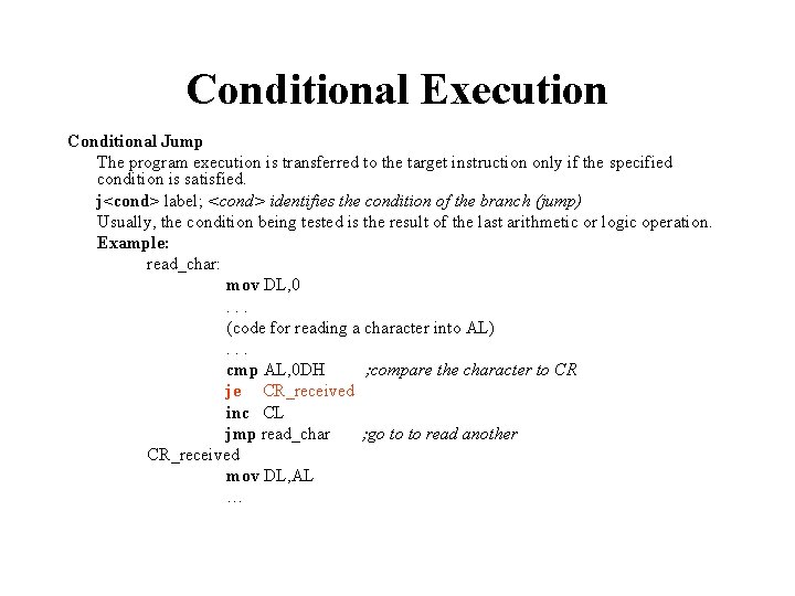 Conditional Execution Conditional Jump The program execution is transferred to the target instruction only