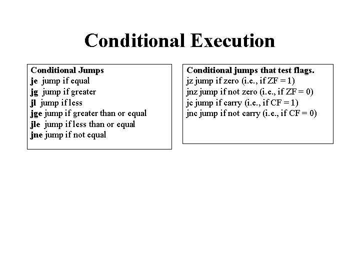 Conditional Execution Conditional Jumps je jump if equal jg jump if greater jl jump