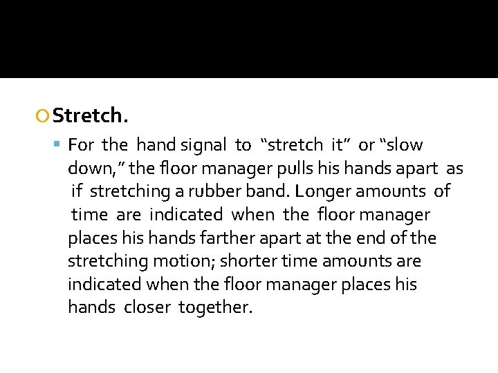  Stretch. For the hand signal to “stretch it” or “slow down, ” the