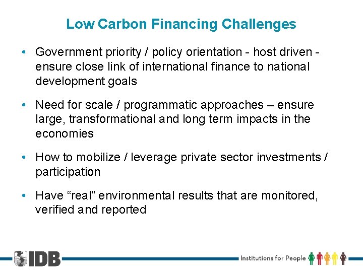 Low Carbon Financing Challenges • Government priority / policy orientation - host driven -