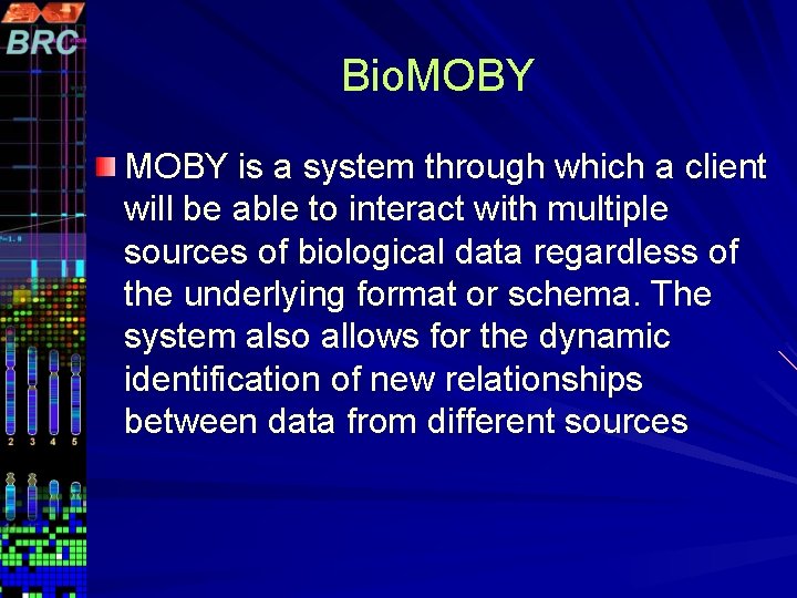 Bio. MOBY is a system through which a client will be able to interact