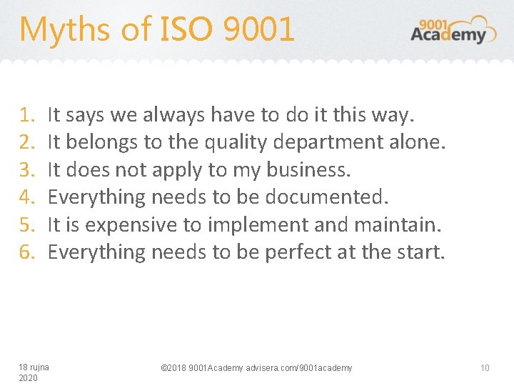 Myths of ISO 9001 1. 2. 3. 4. 5. 6. It says we always
