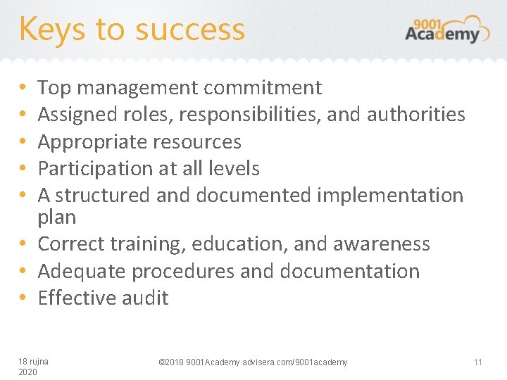 Keys to success Top management commitment Assigned roles, responsibilities, and authorities Appropriate resources Participation