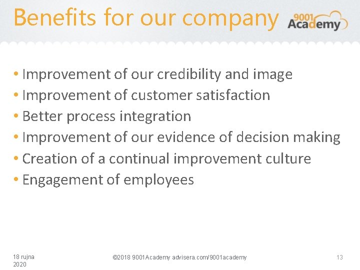 Benefits for our company • Improvement of our credibility and image • Improvement of