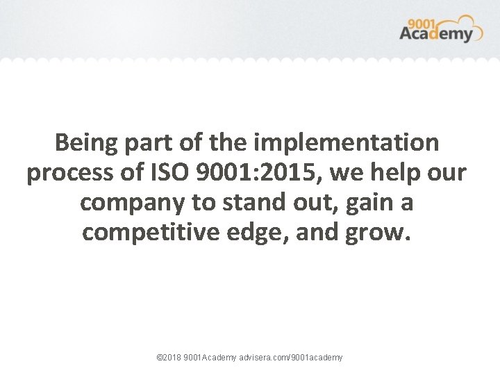 Being part of the implementation process of ISO 9001: 2015, we help our company
