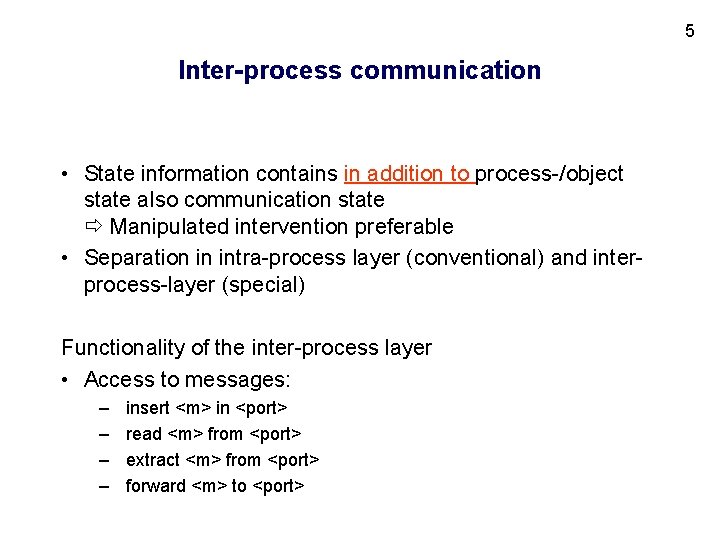 5 Inter-process communication • State information contains in addition to process-/object state also communication