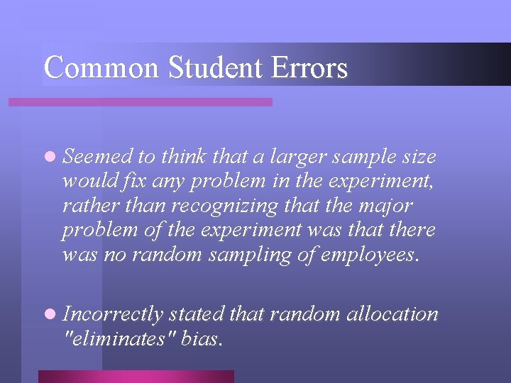 Common Student Errors l Seemed to think that a larger sample size would fix