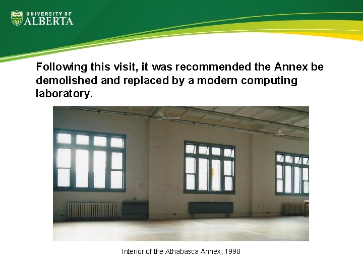 Following this visit, it was recommended the Annex be demolished and replaced by a