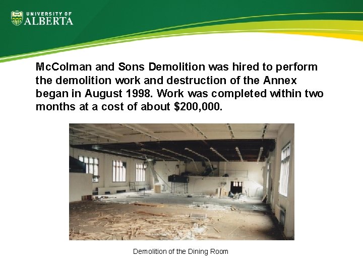 Mc. Colman and Sons Demolition was hired to perform the demolition work and destruction