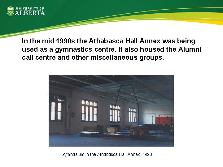 In the mid 1990 s the Athabasca Hall Annex was being used as a