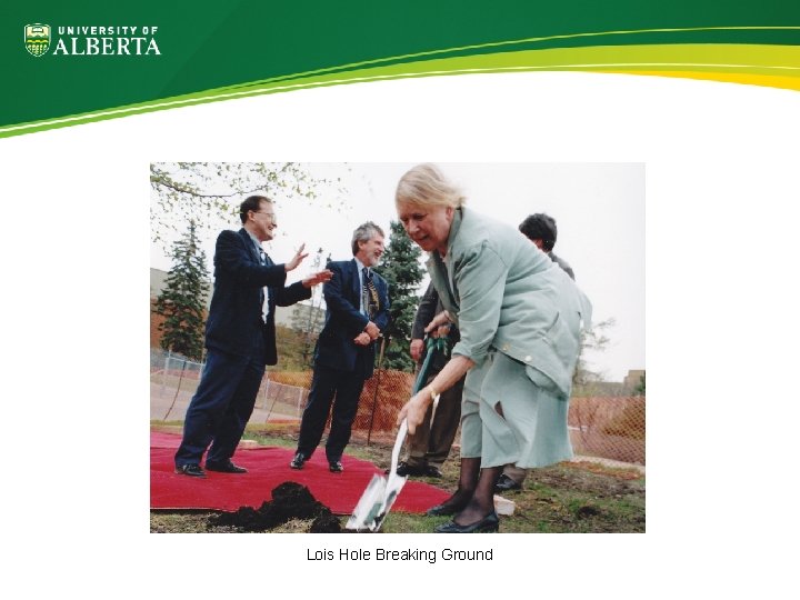 Lois Hole Breaking Ground 