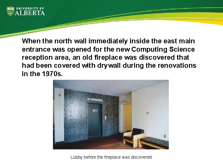 When the north wall immediately inside the east main entrance was opened for the