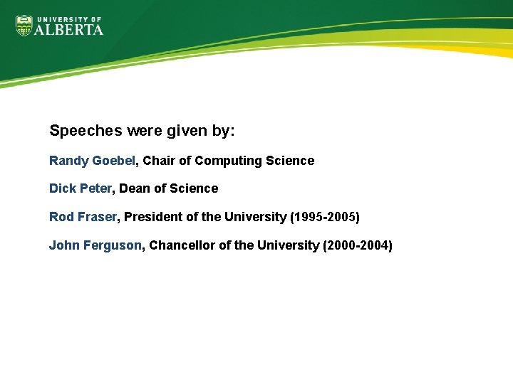 Speeches were given by: Randy Goebel, Chair of Computing Science Dick Peter, Dean of