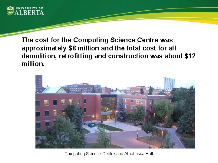 The cost for the Computing Science Centre was approximately $8 million and the total