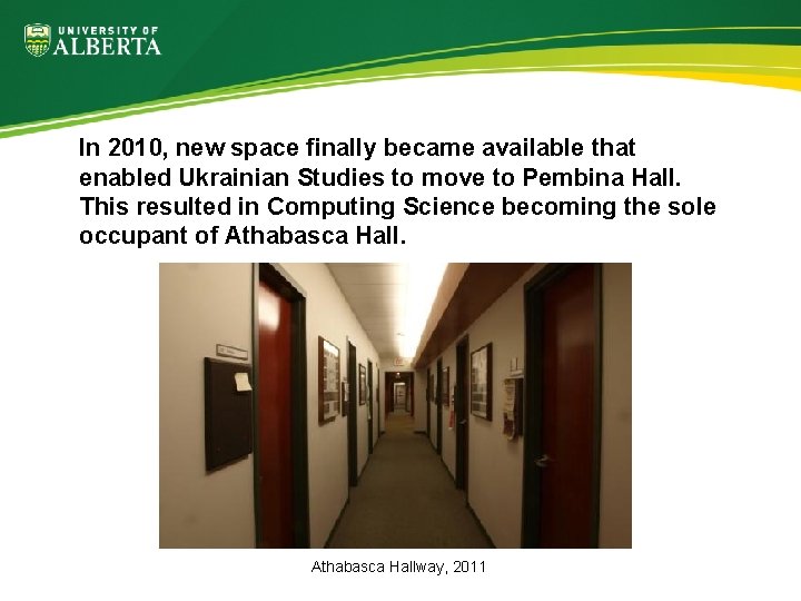 In 2010, new space finally became available that enabled Ukrainian Studies to move to