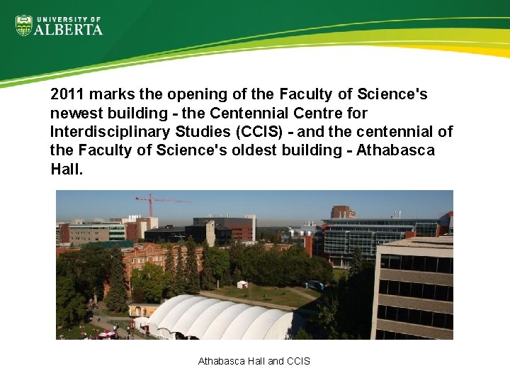 2011 marks the opening of the Faculty of Science's newest building - the Centennial