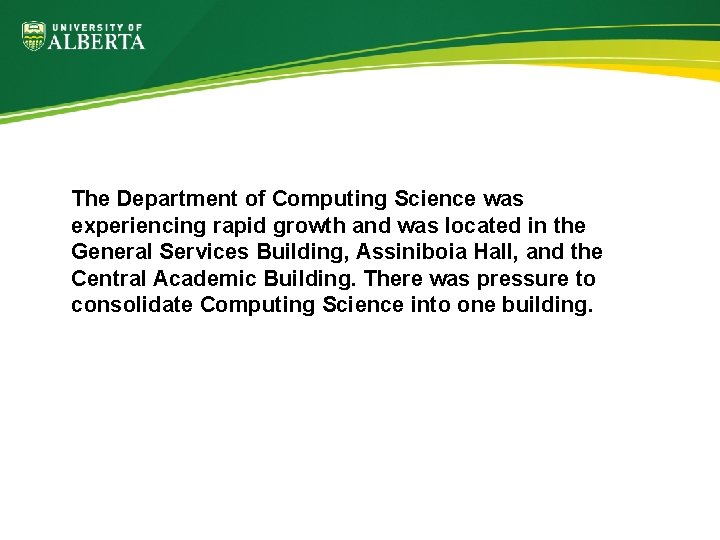 The Department of Computing Science was experiencing rapid growth and was located in the