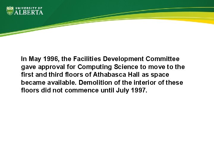 In May 1996, the Facilities Development Committee gave approval for Computing Science to move
