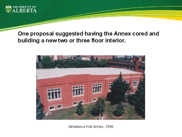 One proposal suggested having the Annex cored and building a new two or three