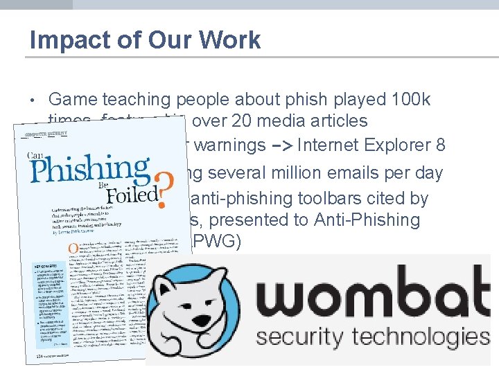 Impact of Our Work • • • Game teaching people about phish played 100