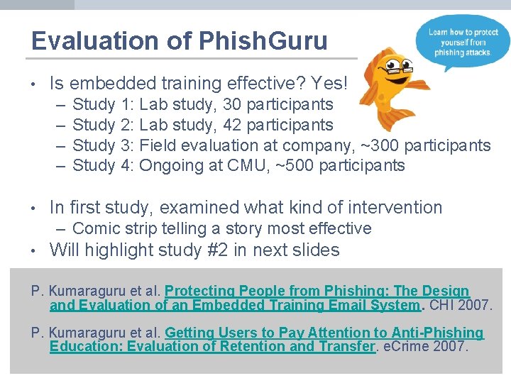 Evaluation of Phish. Guru • Is embedded training effective? Yes! – – • Study