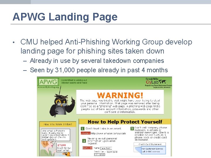 APWG Landing Page • CMU helped Anti-Phishing Working Group develop landing page for phishing