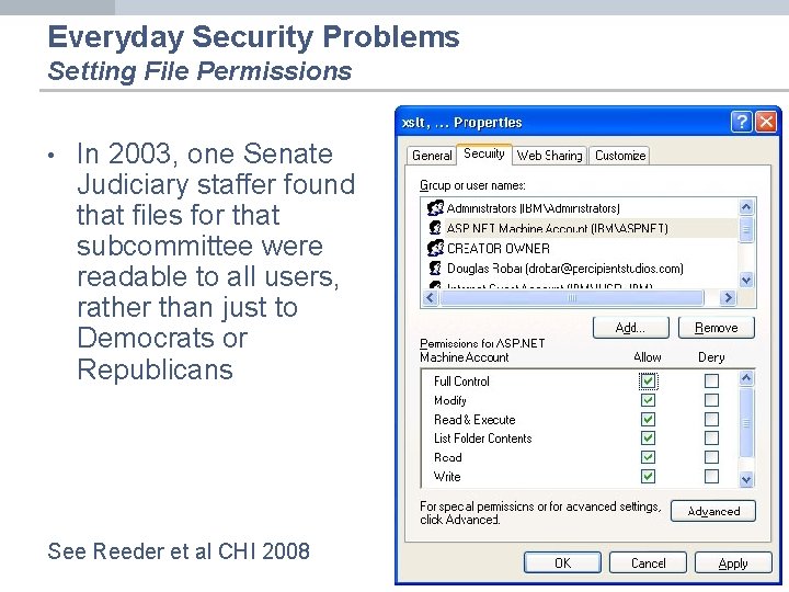 Everyday Security Problems Setting File Permissions • In 2003, one Senate Judiciary staffer found