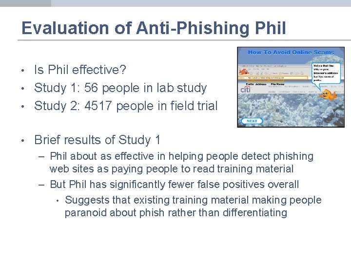 Evaluation of Anti-Phishing Phil • Is Phil effective? Study 1: 56 people in lab