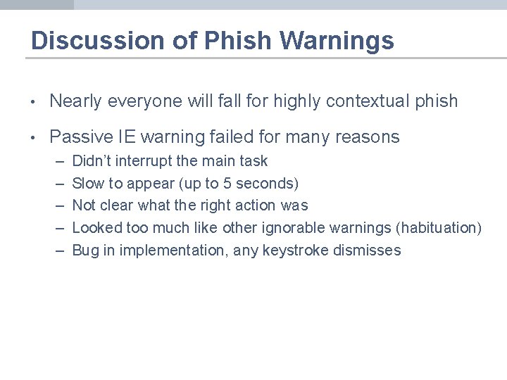 Discussion of Phish Warnings • Nearly everyone will fall for highly contextual phish •