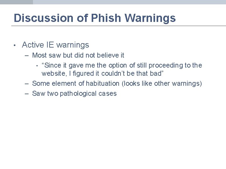 Discussion of Phish Warnings • Active IE warnings – Most saw but did not