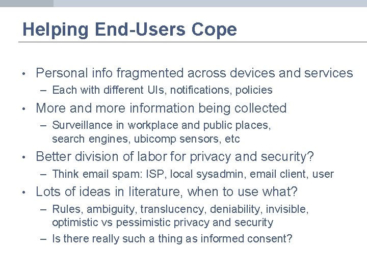 Helping End-Users Cope • Personal info fragmented across devices and services – Each with