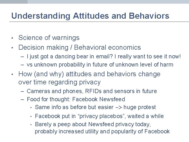 Understanding Attitudes and Behaviors • • Science of warnings Decision making / Behavioral economics