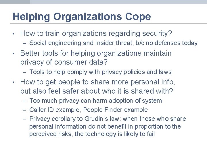 Helping Organizations Cope • How to train organizations regarding security? – Social engineering and