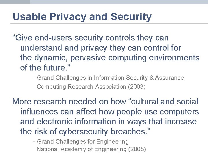 Usable Privacy and Security “Give end-users security controls they can understand privacy they can
